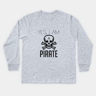 Yes, I am a Pirate Kids Long Sleeve T-Shirt